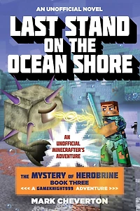 Last Stand on the Ocean Shore: An Unofficial Minecrafter's Adventure (Gameknight999 Series: Mystery of Herobrine #3)
