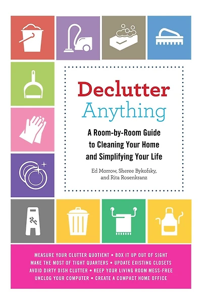Declutter Anything: A Room-by-Room Guide to Cleaning Your Home and Simplifying Your Life
