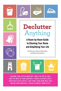 Declutter Anything: A Room-by-Room Guide to Cleaning Your Home and Simplifying Your Life