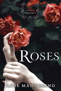 Roses: The Tales Trilogy, Book 1