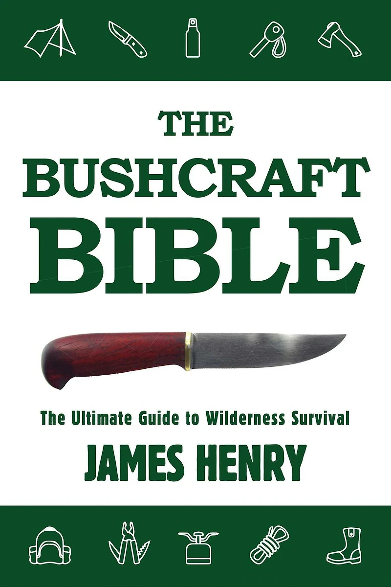 The Bushcraft Bible: Ultimate Guide to Wilderness Survival