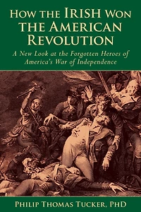 How the Irish Won American Revolution: A New Look at Forgotten Heroes of America's War Independence
