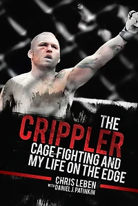the Crippler: Cage Fighting and My Life on Edge