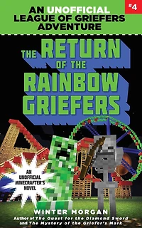 the Return of Rainbow Griefers: An Unofficial League Griefers Adventure, #4