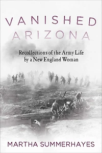 Vanished Arizona Recollections Of The Army Life By A New England Woman