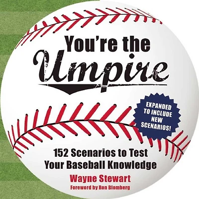 You're the Umpire: 139 Scenarios to Test Your Baseball Knowledge