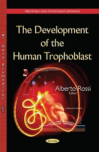 The Development of the Human Trophoblast