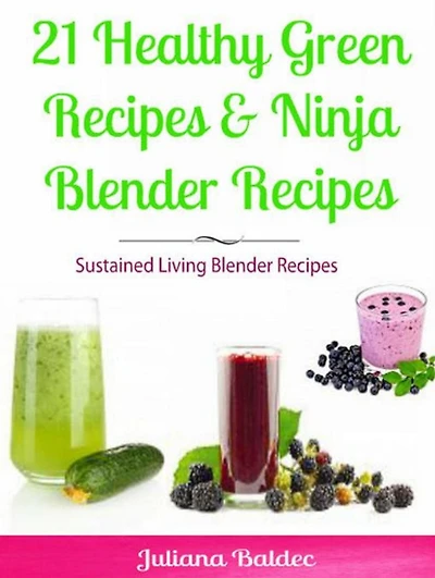 21 Healthy Green Recipes & Fruit Ninja Blender Recipes: Sustained Living Blender Recipes
