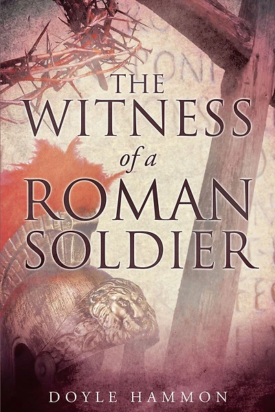 The Witness of a Roman Soldier