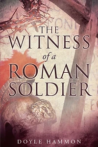 The Witness of a Roman Soldier