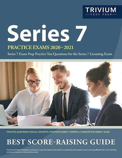 Series 7 Practice Exams 2020-2021: Series 7 Exam Prep Practice Test Questions for the Series 7 Licensing Exam