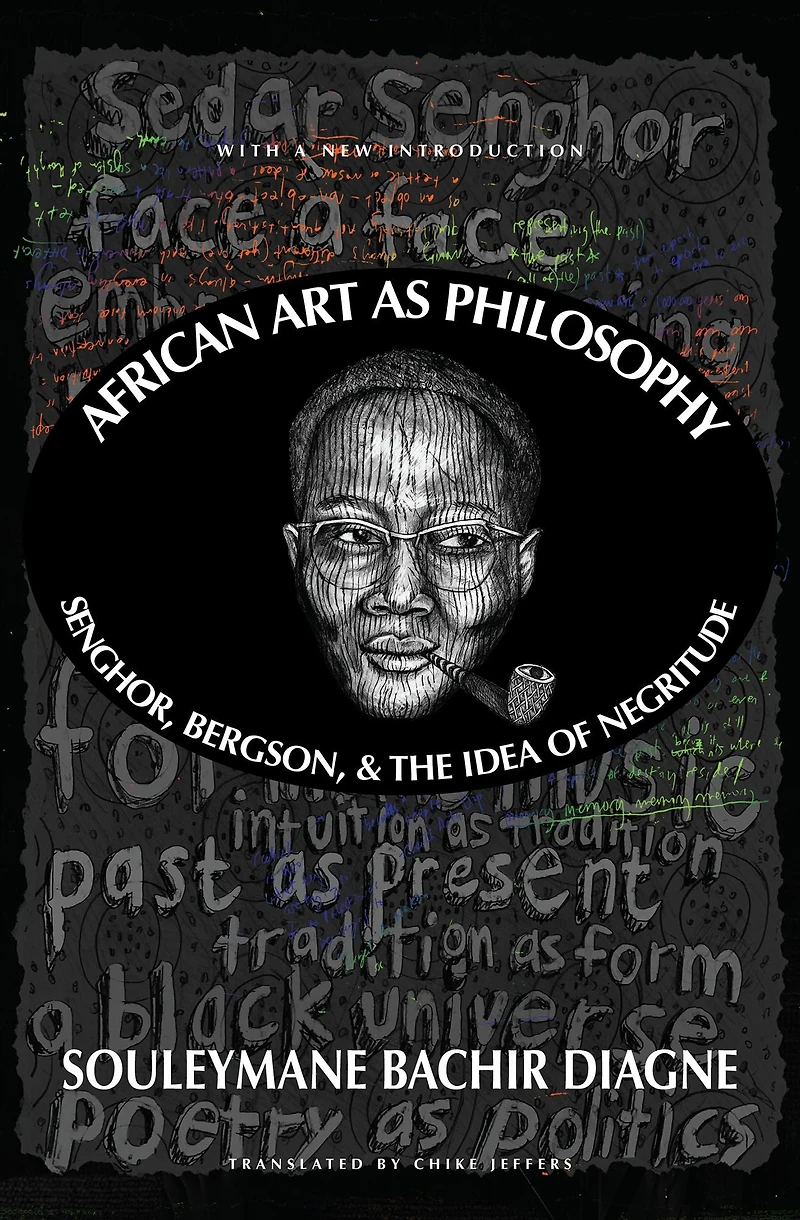 African Art as Philosophy: Senghor, Bergson, and the Idea of Negritude