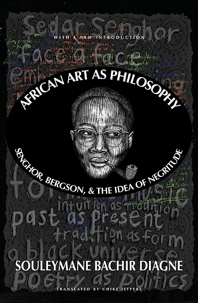 African Art as Philosophy: Senghor, Bergson, and the Idea of Negritude