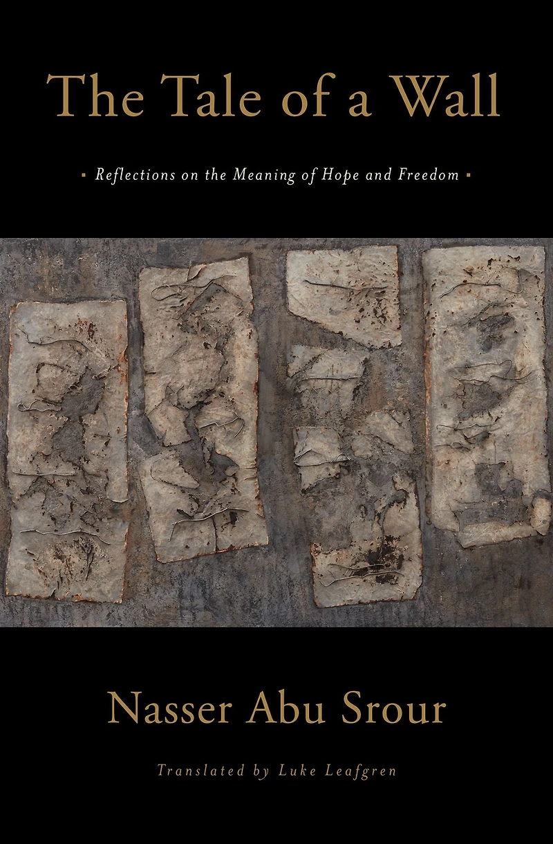 the Tale of a Wall: Reflections on Meaning Hope and Freedom