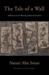 the Tale of a Wall: Reflections on Meaning Hope and Freedom