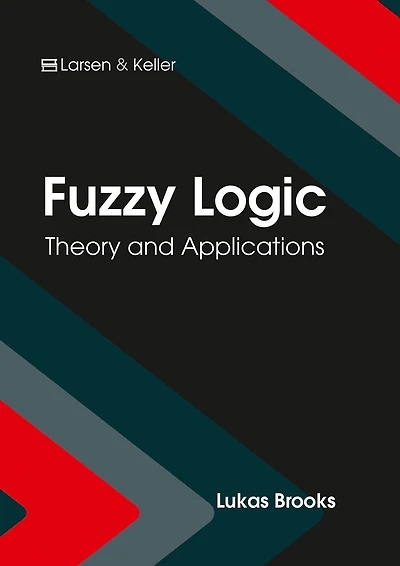 Fuzzy Logic: Theory and Applications