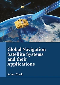Global Navigation Satellite Systems and their Applications