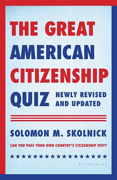 The Great American Citizenship Quiz: Newly Revised and Updated