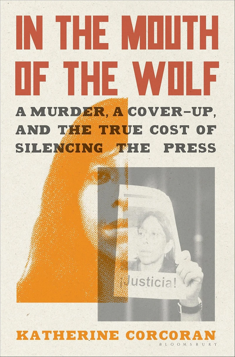the Mouth of Wolf: a Murder, Cover-Up, and True Cost Silencing Press