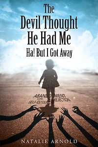 The Devil Thought He Had Me- HA! But I Got Away