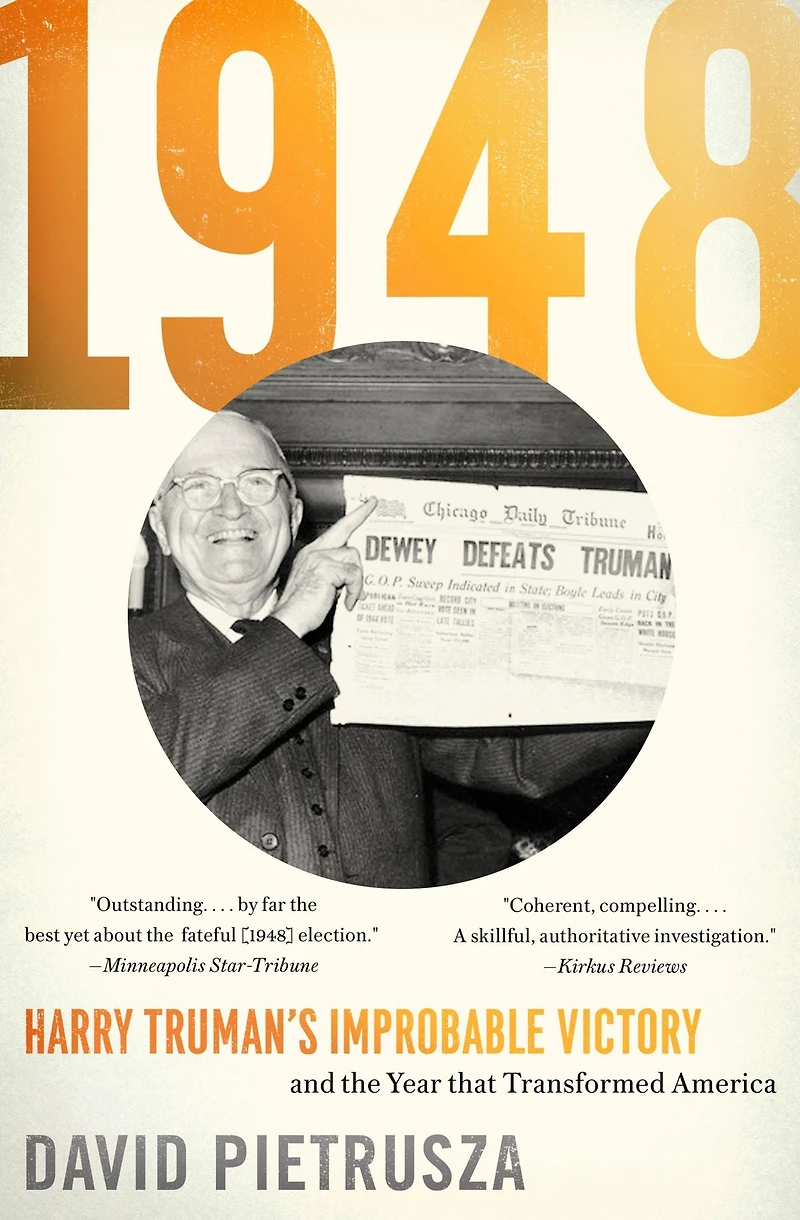 1948: Harry Truman's Improbable Victory and the Year That Transformed America