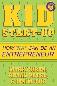 Kid Start-Up: How YOU Can Become an Entrepreneur
