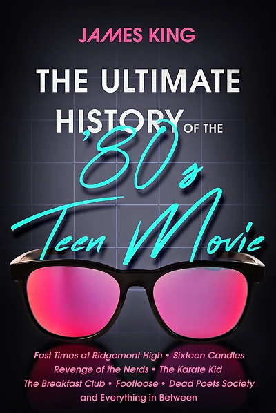 The Ultimate History of the '80s Teen Movie
