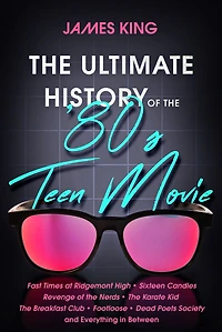 The Ultimate History of the '80s Teen Movie
