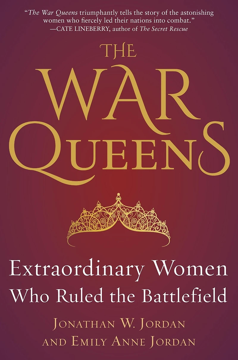 the War Queens: Extraordinary Women Who Ruled Battlefield
