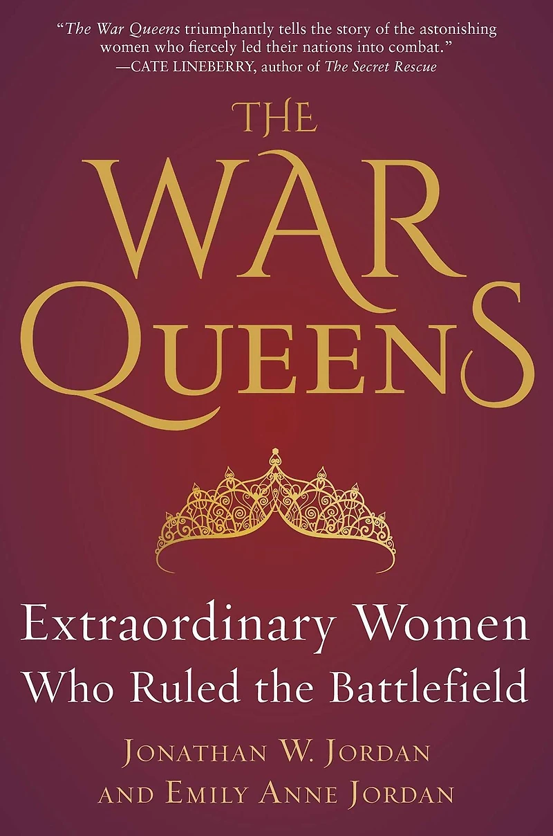 the War Queens: Extraordinary Women Who Ruled Battlefield