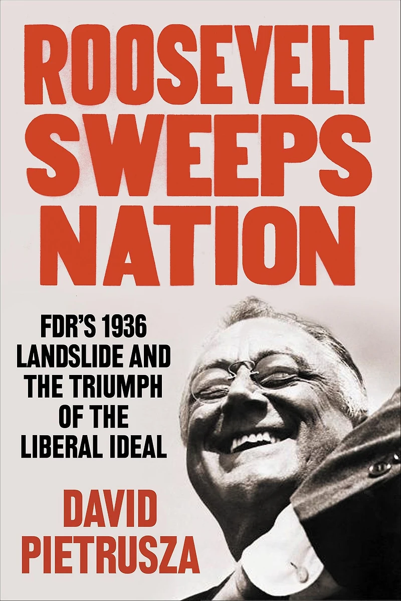 Roosevelt Sweeps Nation: FDR's 1936 Landslide and the Triumph of Liberal Ideal