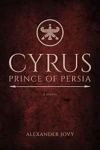Cyrus, Prince of Persia: A Novel