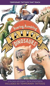 Roaring, Rumbling Tattoo Dinosaurs: 50 Temporary Tattoos That Teach