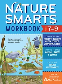 Nature Smarts Workbook, Ages 7-9: Learn about Wildlife, Geology, Earth Science, Habitats & More with Nature-Themed Puzzles, Games, Quizzes & Outdoor Science Experiments