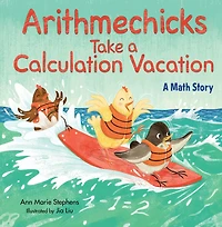 Arithmechicks Take A Calculation Vacation: Math Story