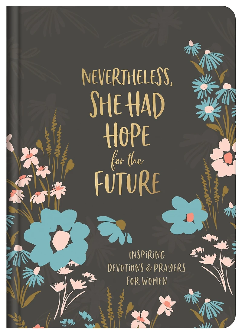 Nevertheless, She Had Hope for the Future: Inspiring Devotions and Prayers for Women