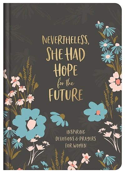 Nevertheless, She Had Hope for the Future: Inspiring Devotions and Prayers for Women