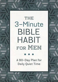 The 3-Minute Bible Habit for Men: A 90-Day Plan for Daily Scripture Study