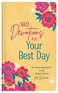 180 Devotions for Your Best Day: Encouragement and Inspiration for Women