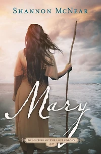 Mary: Daughters of the Lost Colony #2