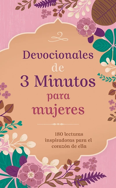 Devocionales de 3 minutos para mujeres: 180 lecturas inspiradoras para el corazón de ella