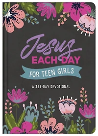 Jesus Each Day for Teen Girls: A 365-Day Devotional