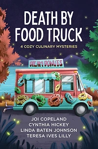 Death by Food Truck: 4 Cozy Culinary Mysteries