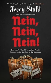 Nein, Nein!: One Man's Tale of Depression, Psychic Torment, and a Bus Tour the Holocaust