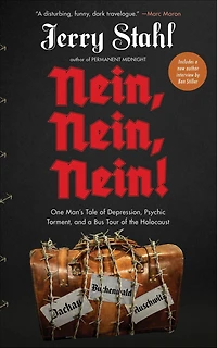 Nein, Nein!: One Man's Tale of Depression, Psychic Torment, and a Bus Tour the Holocaust