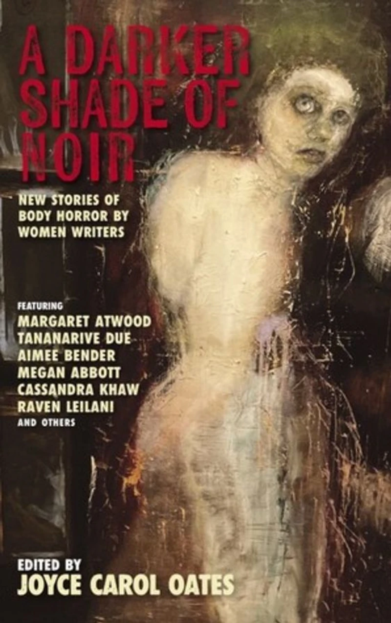 A Darker Shade of Noir: New Stories Body Horror by Women Writers