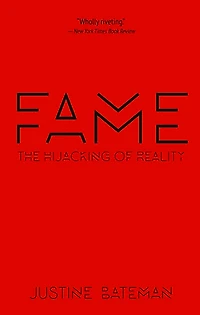 Fame: The Hijacking of Reality