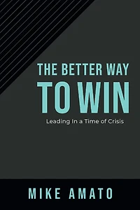 The Better Way To Win: Leading in a Time of Crisis