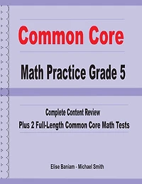 Common Core Math Practice Grade 5: Complete Content Review Plus 2 Full-length Common Core Math Tests