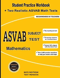 ASVAB Subject Test Mathematics: Student Practice Workbook + Two Realistic ASVAB Math Tests